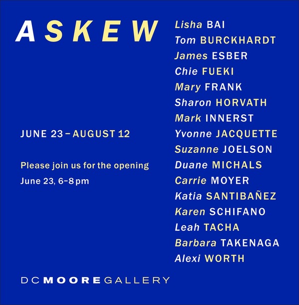 "Askew" at DC Moore Gallery, 535 W. 22nd St., NY, NY